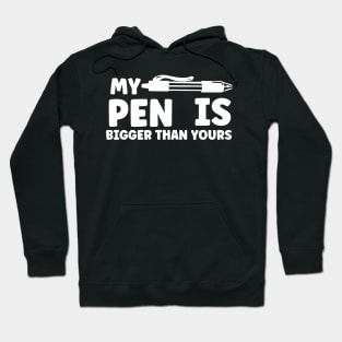 My Pen Is Bigger Than Yours Hoodie